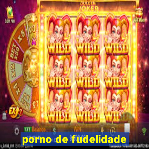 porno de fudelidade