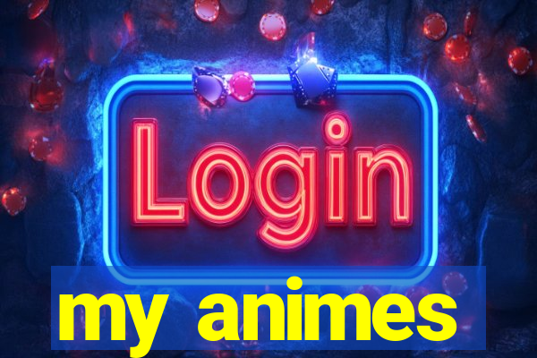 my animes