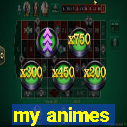 my animes