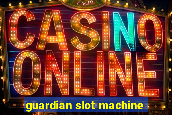 guardian slot machine