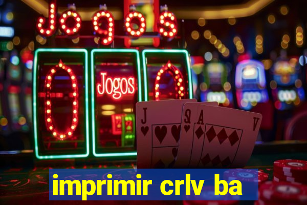 imprimir crlv ba