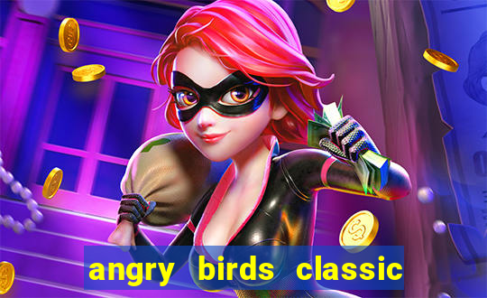 angry birds classic 1.0 apk