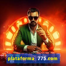 plataforma 775.com paga mesmo