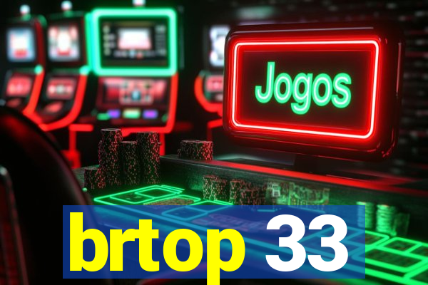 brtop 33