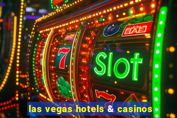 las vegas hotels & casinos