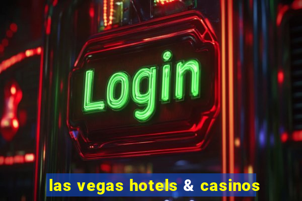 las vegas hotels & casinos