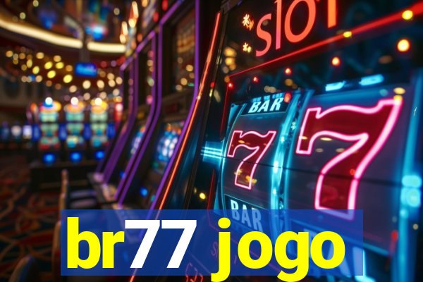 br77 jogo