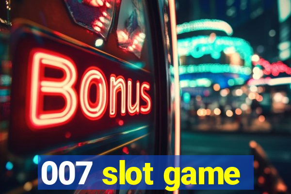 007 slot game