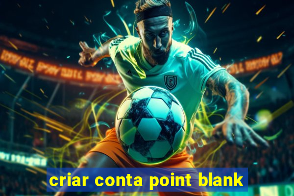 criar conta point blank