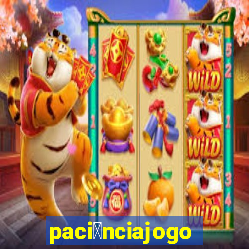 paci锚nciajogo