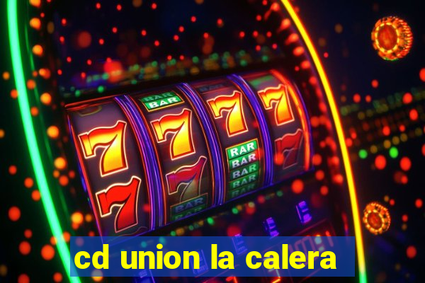 cd union la calera