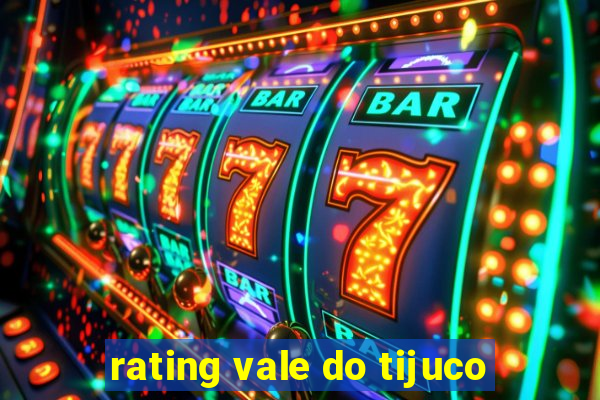 rating vale do tijuco