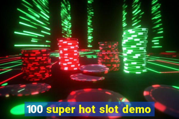 100 super hot slot demo