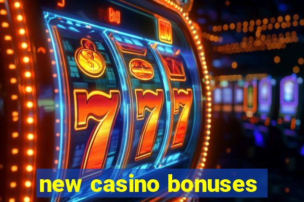 new casino bonuses