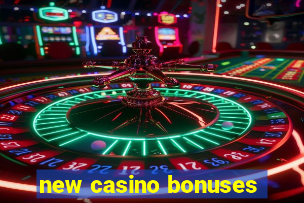 new casino bonuses