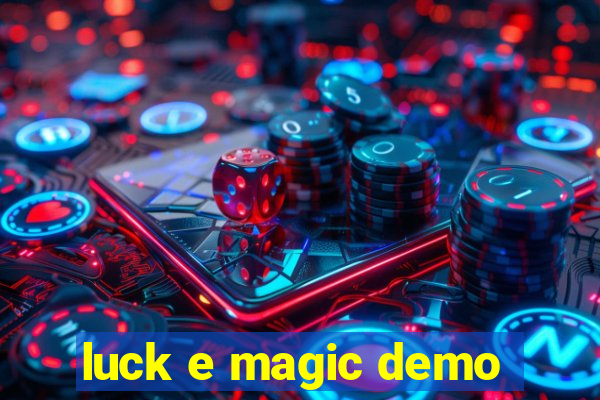 luck e magic demo