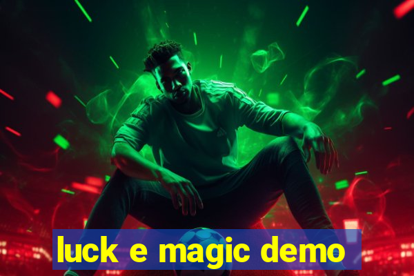 luck e magic demo