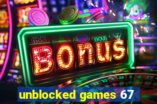 unblocked games 67