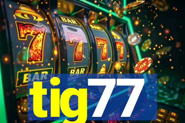 tig77