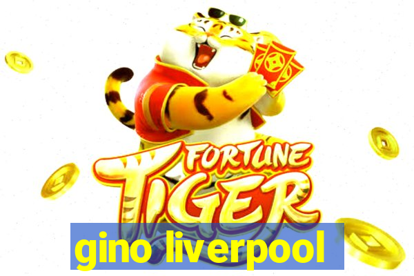 gino liverpool