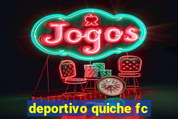 deportivo quiche fc