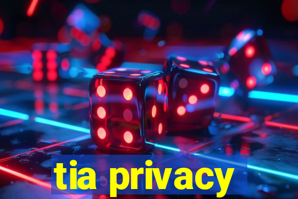 tia privacy