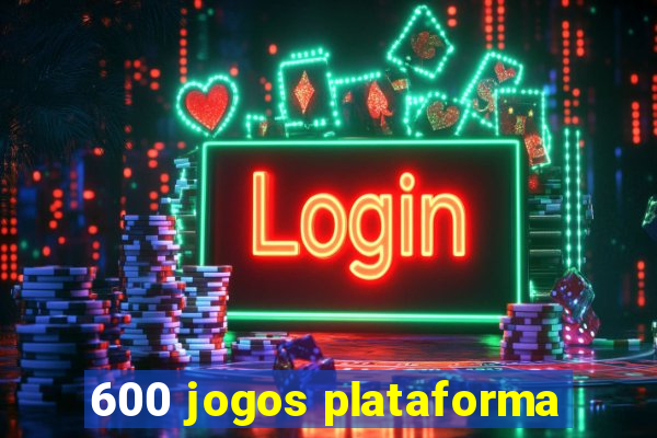 600 jogos plataforma