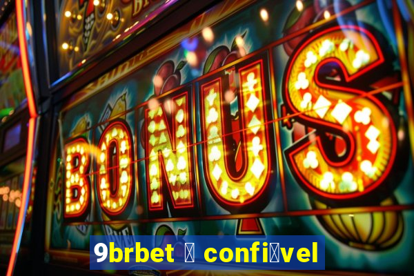 9brbet 茅 confi谩vel