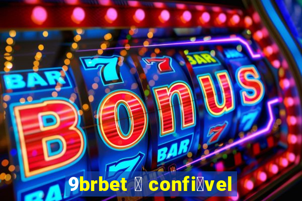 9brbet 茅 confi谩vel