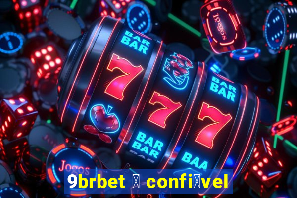 9brbet 茅 confi谩vel