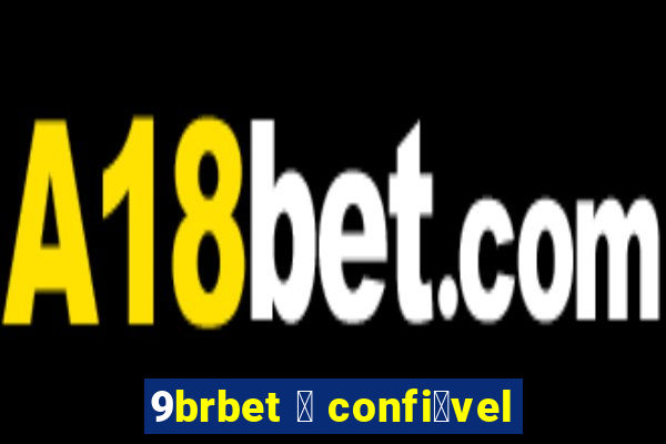 9brbet 茅 confi谩vel