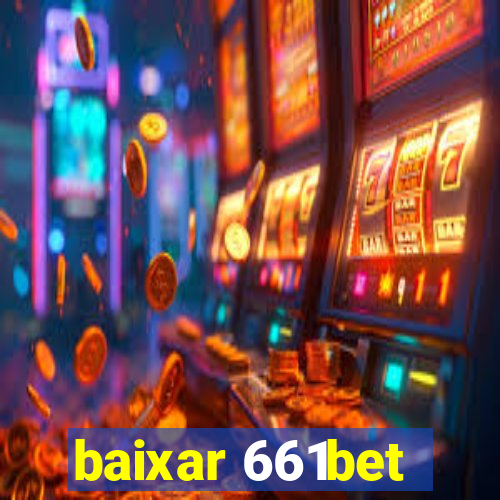 baixar 661bet