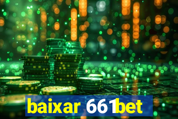 baixar 661bet