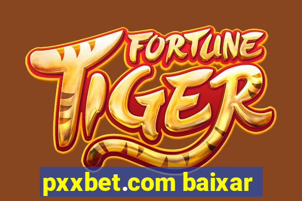 pxxbet.com baixar