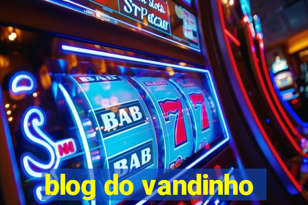 blog do vandinho