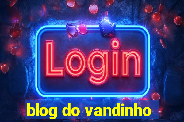 blog do vandinho