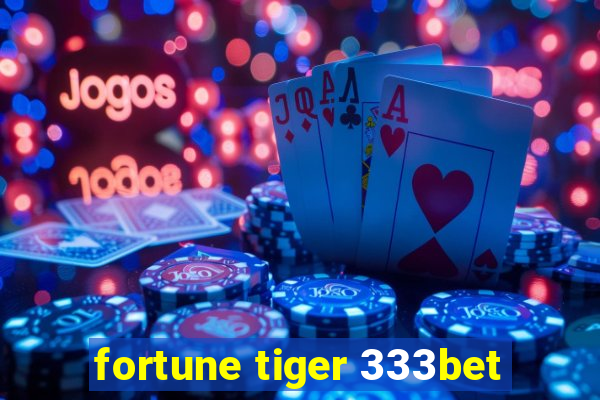 fortune tiger 333bet