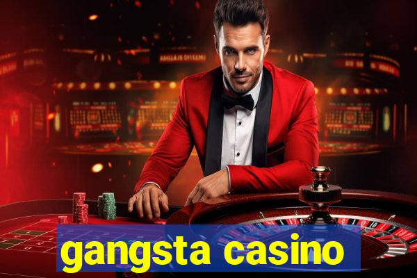 gangsta casino