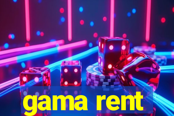 gama rent