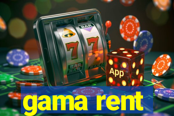 gama rent