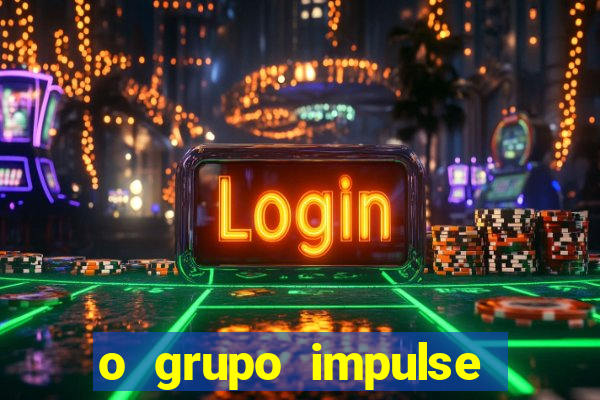 o grupo impulse 茅 confi谩vel