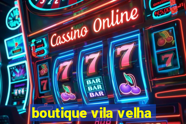 boutique vila velha