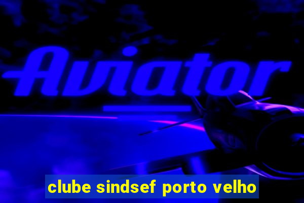 clube sindsef porto velho