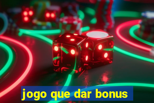 jogo que dar bonus