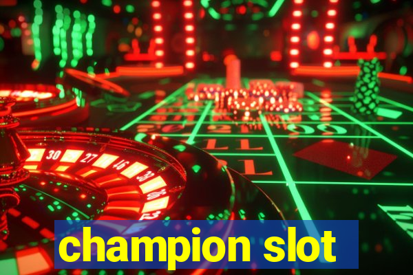 champion slot