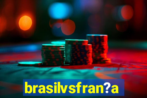 brasilvsfran?a