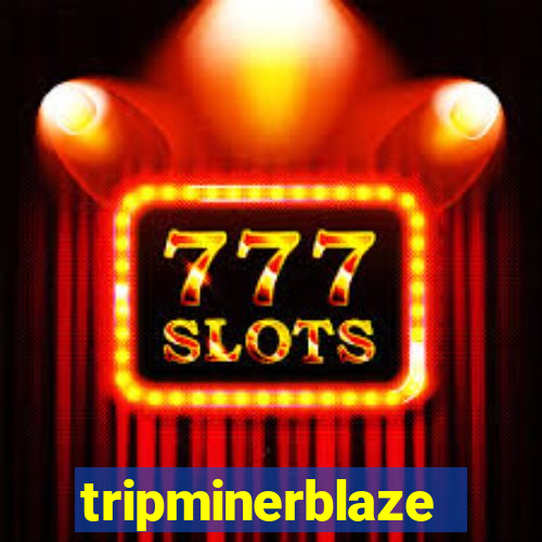 tripminerblaze