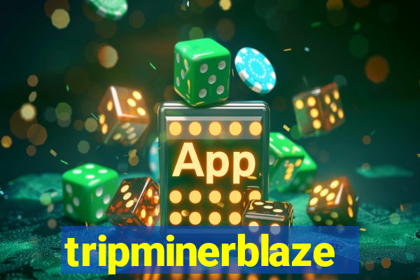 tripminerblaze