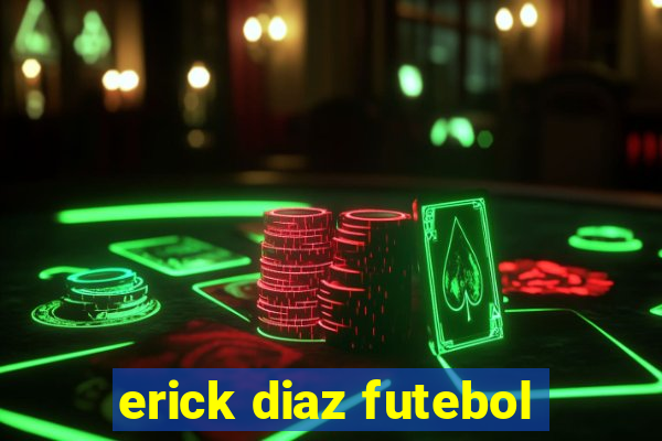 erick diaz futebol