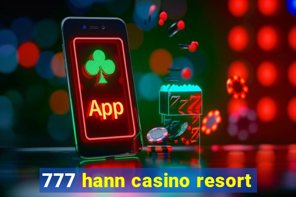 777 hann casino resort